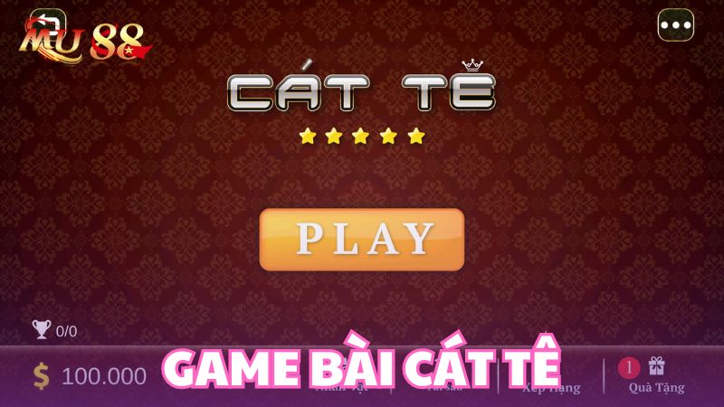 Giải đáp chi tiết về game bài cát tê