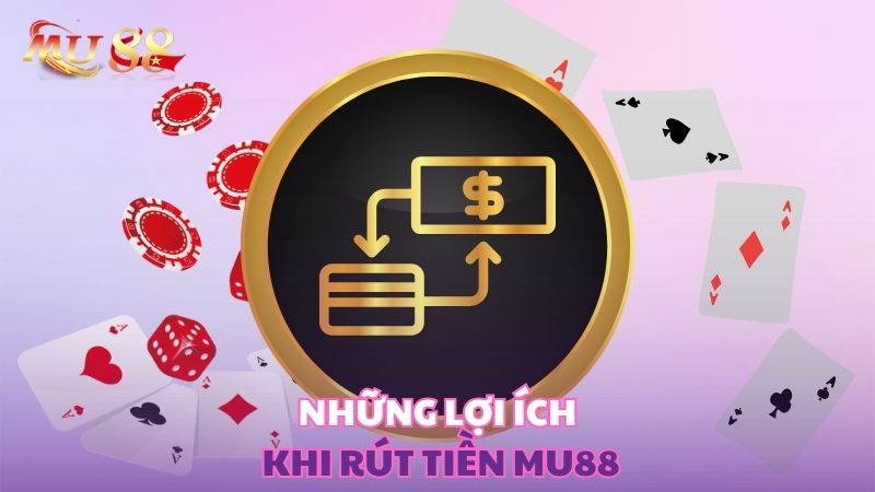 Những lợi ích khi rút tiền