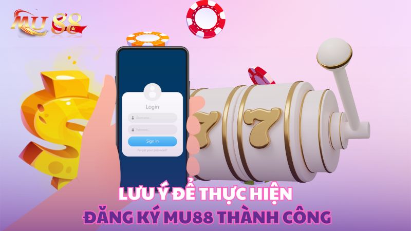 Lưu ý để thực hiện đăng ký thành công