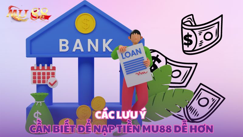 Các lưu ý cần biết để nạp tiền dễ hơn