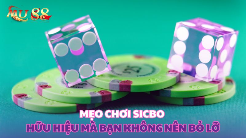 Mẹo chơi Sicbo hữu hiệu mà bạn không nên bỏ lỡ