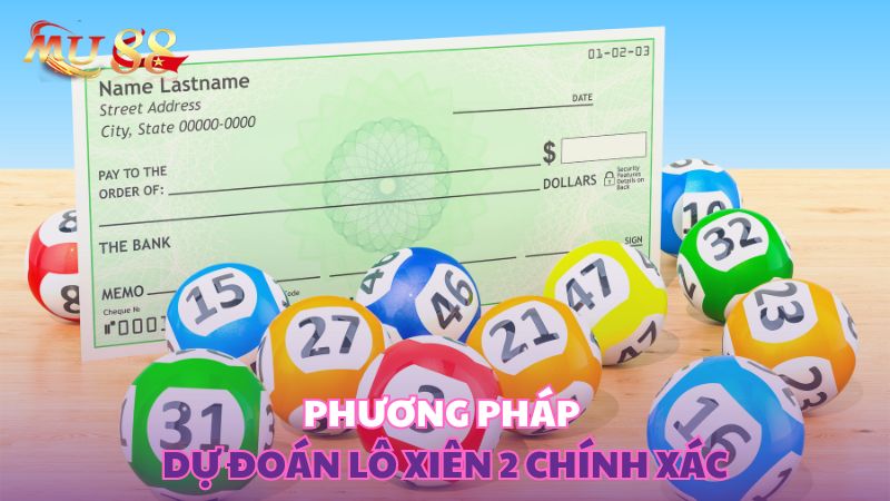 Phương pháp dự đoán lô xiên 2 chính xác