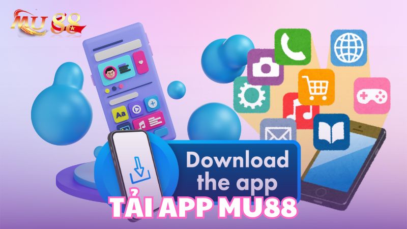 Tiện ích khi tải app Mu88 về máy