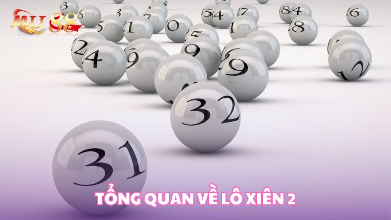 Tổng quan về Lô xiên 2